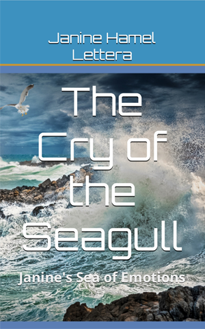 Janine Hamel Lettera's book THE CRY OF THE SEAGULL: JANINE'S SEA OF EMOTIONS